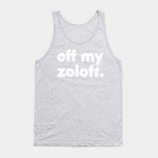 Off My Zoloft  //// Retro Typography Design Tank Top